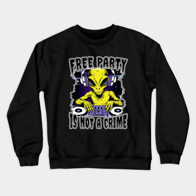 Free Party Is Not A Crime Crewneck Sweatshirt by T-Shirt Dealer